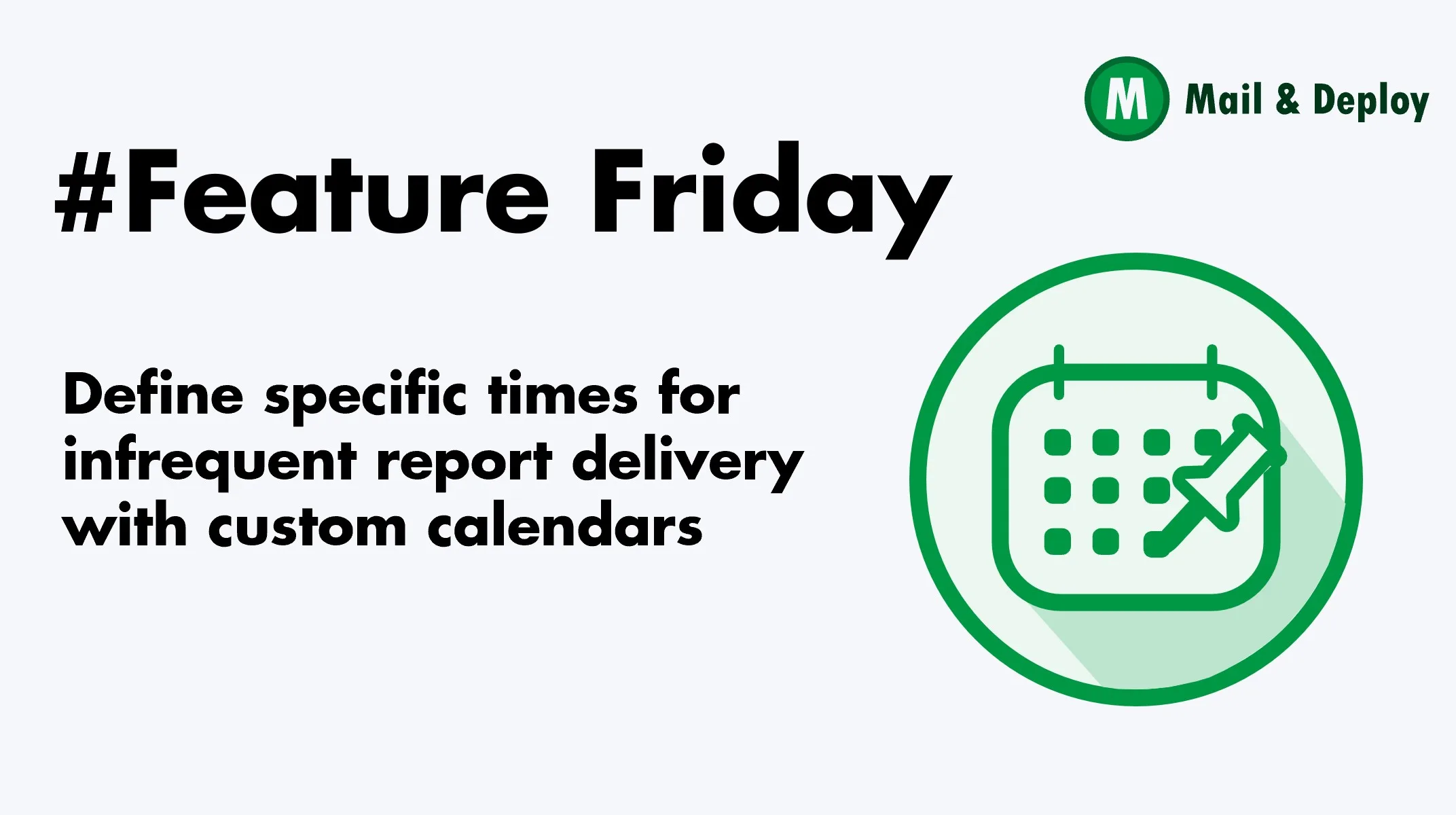 #Feature Friday - Defina tiempos específicos para la entrega de informes poco frecuente con calendarios personalizados – Mail & Deploy