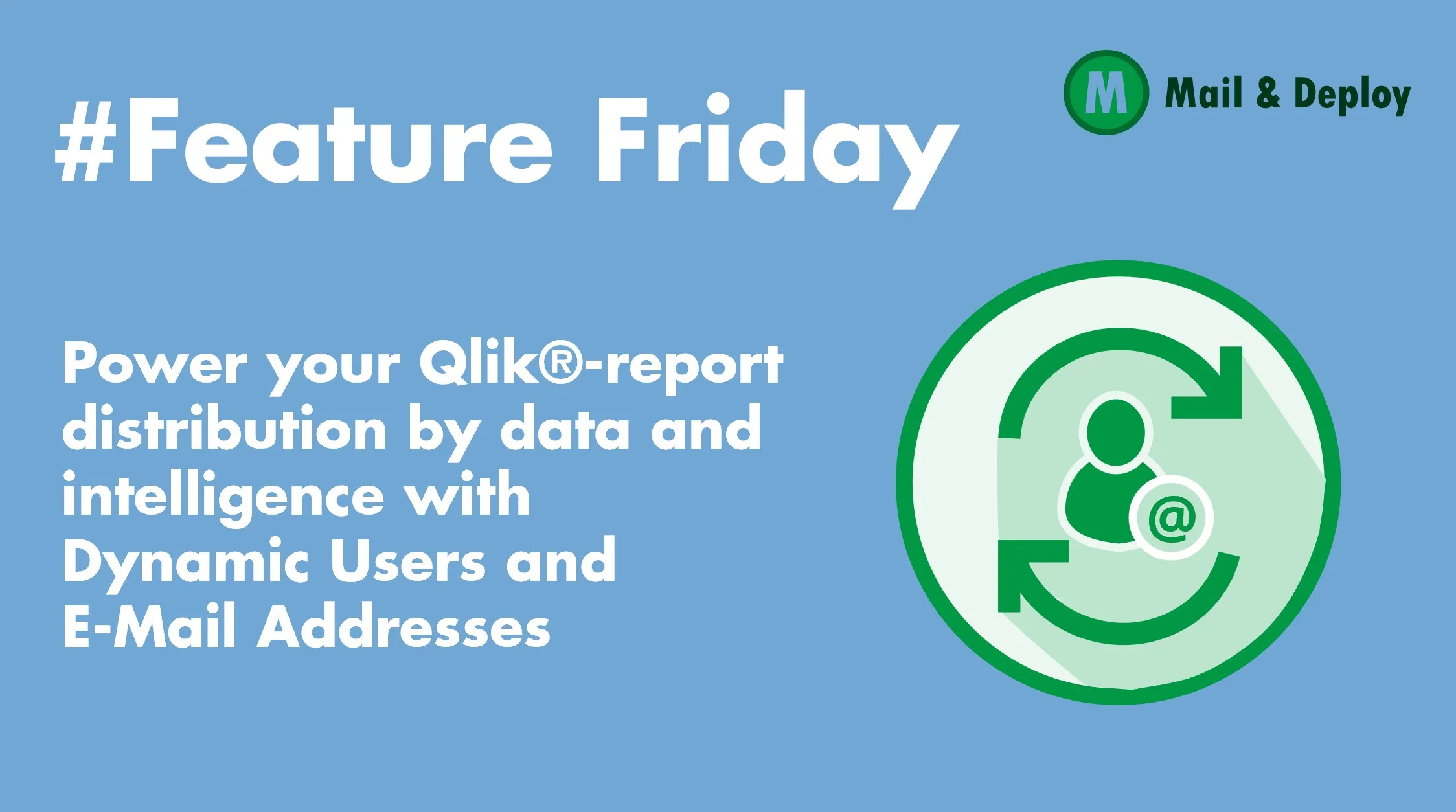 #Feature Friday - Power your Qlik®-report distribution by data and intelligence with Dynamic Users and E-Mail Addresses