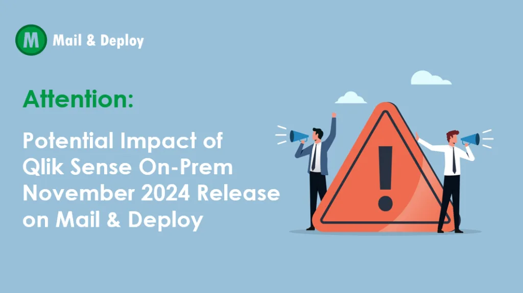 Attention: Potential Impact of Qlik Sense On-Prem November 2024 Release on Mail & Deploy