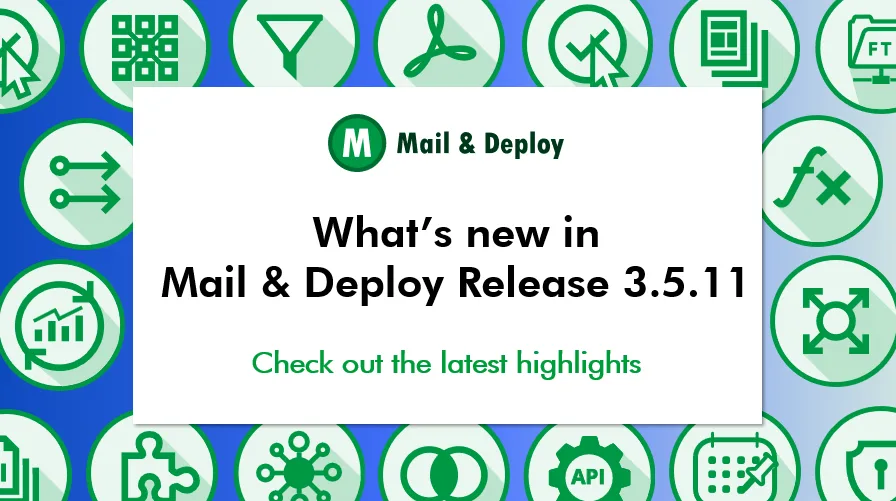Mail & Deploy 3.5.11 Now Available: Fix for Qlik November 2024 Authentication Issue and ODBC Driver Support