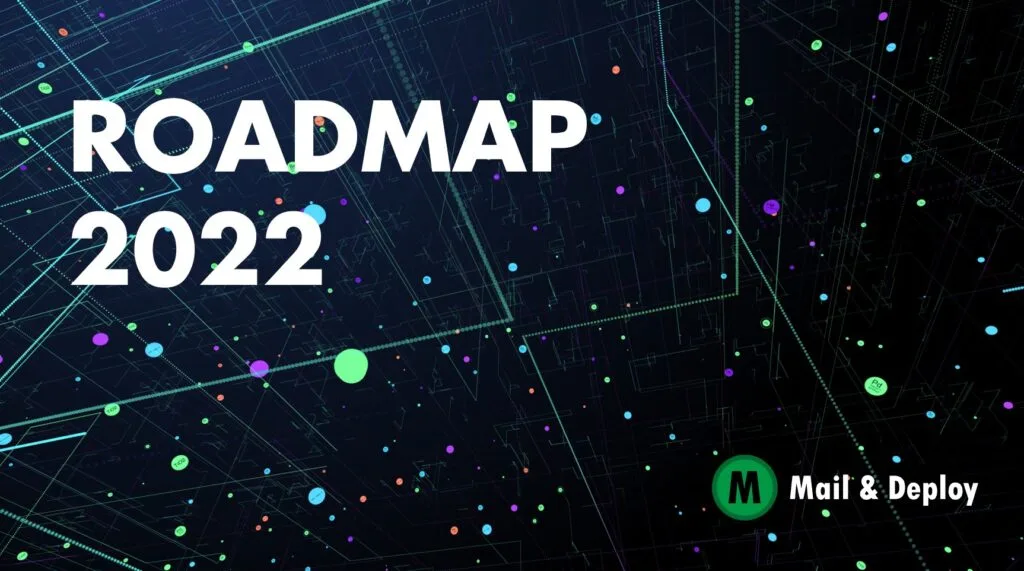 Mail & Deploy Roadmap Reveal 2022